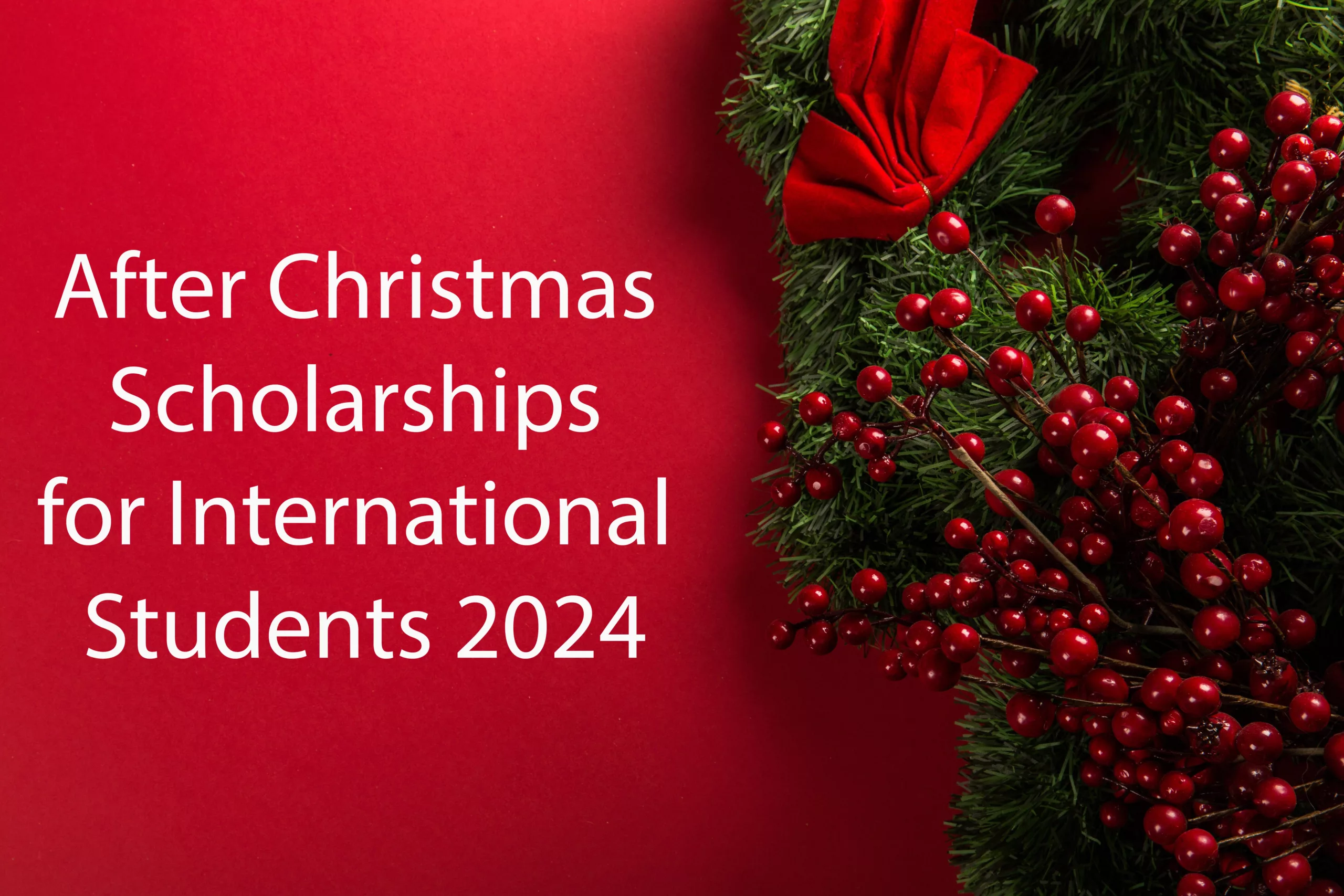 After Christmas Scholarships for International Students 2024